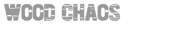 Wood Chaos